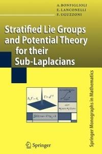 Stratified Lie Groups and Potential Theory for Their Sub-Laplacians - Andrea Bonfiglioli,Ermanno Lanconelli,Francesco Uguzzoni - cover