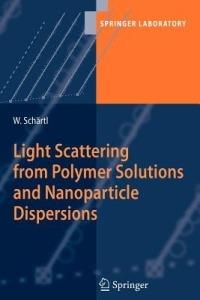 Light Scattering from Polymer Solutions and Nanoparticle Dispersions - Wolfgang Schärtl - cover