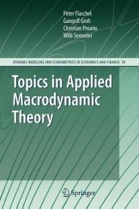 Topics in Applied Macrodynamic Theory - Peter Flaschel,Gangolf Groh,Christian Proano - cover