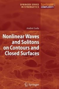 Nonlinear Waves and Solitons on Contours and Closed Surfaces - Andrei Ludu - cover