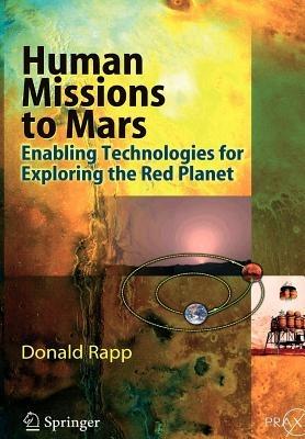 Human Missions to Mars: Enabling Technologies for Exploring the Red Planet - Donald Rapp - cover