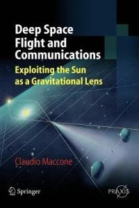 Deep Space Flight and Communications: Exploiting the Sun as a Gravitational Lens - Claudio Maccone - cover