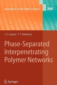Phase-Separated Interpenetrating Polymer Networks - Yuri S. Lipatov,Tatiana Alekseeva - cover