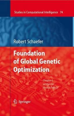 Foundations of Global Genetic Optimization - Robert Schaefer - cover