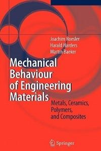 Mechanical Behaviour of Engineering Materials: Metals, Ceramics, Polymers, and Composites - Joachim Roesler,Harald Harders,Martin Baeker - cover