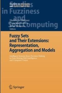 Fuzzy Sets and Their Extensions: Representation, Aggregation and Models: Intelligent Systems from Decision Making to Data Mining, Web Intelligence and Computer Vision - cover