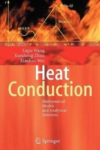 Heat Conduction: Mathematical Models and Analytical Solutions - Liqiu Wang,Xuesheng Zhou,Xiaohao Wei - cover