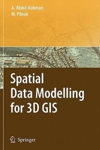 Spatial Data Modelling for 3D GIS - Alias Abdul-Rahman,Morakot Pilouk - cover