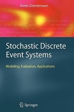 Stochastic Discrete Event Systems: Modeling, Evaluation, Applications