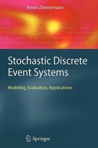Stochastic Discrete Event Systems: Modeling, Evaluation, Applications - Armin Zimmermann - cover