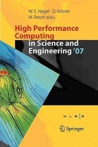 High Performance Computing in Science and Engineering ' 07: Transactions of the High Performance Computing Center, Stuttgart (HLRS) 2007 - cover