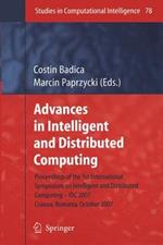 Advances in Intelligent and Distributed Computing: Proceedings of the 1st International Symposium on Intelligent and Distributed Computing IDC 2007, Craiova, Romania, October 2007