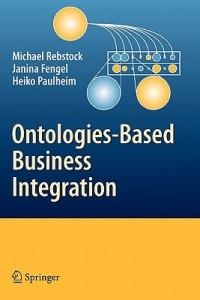 Ontologies-Based Business Integration - Michael Rebstock,Fengel Janina,Heiko Paulheim - cover