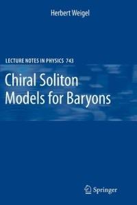 Chiral Soliton Models for Baryons - Herbert Weigel - cover