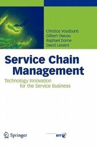 Service Chain Management: Technology Innovation for the Service Business - Christos Voudouris,Gilbert Owusu,Raphael Dorne - cover