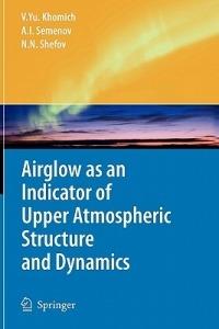 Airglow as an Indicator of Upper Atmospheric Structure and Dynamics - Vladislav Yu Khomich,Anatoly I. Semenov,Nicolay N. Shefov - cover