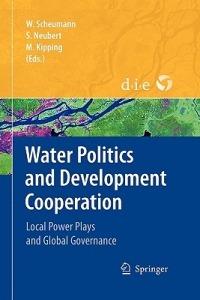 Water Politics and Development Cooperation: Local Power Plays and Global Governance - cover