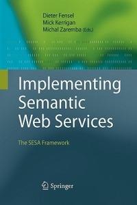 Implementing Semantic Web Services: The SESA Framework - cover