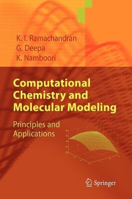 Computational Chemistry and Molecular Modeling: Principles and Applications - K. I. Ramachandran,Gopakumar Deepa,Krishnan Namboori - cover