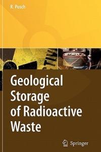 Geological Storage of Highly Radioactive Waste: Current Concepts and Plans for Radioactive Waste Disposal - Roland Pusch - cover