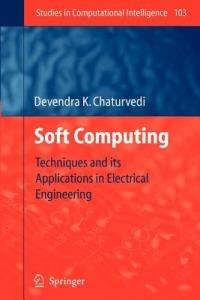 Soft Computing: Techniques and its Applications in Electrical Engineering - Devendra K. Chaturvedi - cover