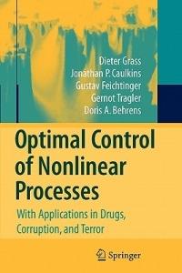 Optimal Control of Nonlinear Processes: With Applications in Drugs, Corruption, and Terror - Dieter Grass,Jonathan P. Caulkins,Gustav Feichtinger - cover