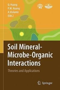 Soil Mineral -- Microbe-Organic Interactions: Theories and Applications - cover