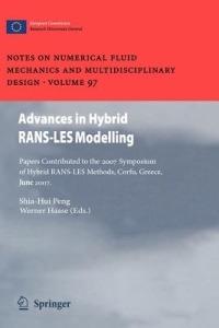 Advances in Hybrid RANS-LES Modelling: Papers contributed to the 2007 Symposium of Hybrid RANS-LES Methods, Corfu, Greece, 17-18 June 2007 - cover