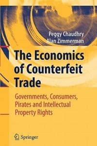 The Economics of Counterfeit Trade: Governments, Consumers, Pirates and Intellectual Property Rights - Peggy E Chaudhry,Alan Zimmerman - cover