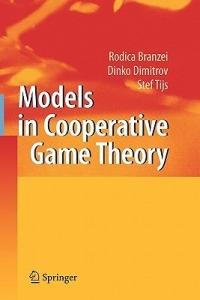 Models in Cooperative Game Theory - Rodica Branzei,Dinko Dimitrov,Stef Tijs - cover