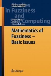 Mathematics of Fuzziness—Basic Issues - Xuzhu Wang,Da Ruan,Etienne E. Kerre - cover