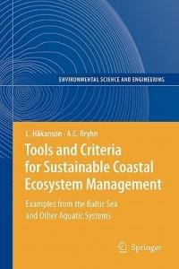 Tools and Criteria for Sustainable Coastal Ecosystem Management: Examples from the Baltic Sea and Other Aquatic Systems - Lars Håkanson,Andreas C. Bryhn - cover