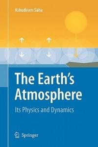 The Earth's Atmosphere: Its Physics and Dynamics - Kshudiram Saha - cover