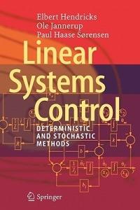 Linear Systems Control: Deterministic and Stochastic Methods - Elbert Hendricks,Ole Jannerup,Paul Haase Sørensen - cover