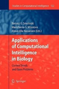 Applications of Computational Intelligence in Biology: Current Trends and Open Problems - cover