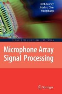 Microphone Array Signal Processing - Jacob Benesty,Jingdong Chen,Yiteng Huang - cover