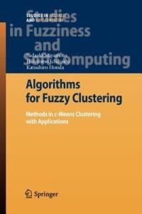 Algorithms for Fuzzy Clustering: Methods in c-Means Clustering with Applications - Sadaaki Miyamoto,Hidetomo Ichihashi,Katsuhiro Honda - cover