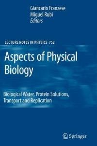 Aspects of Physical Biology: Biological Water, Protein Solutions, Transport and Replication - cover
