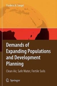 Demands of Expanding Populations and Development Planning: Clean Air, Safe Water, Fertile Soils - Frederic R. Siegel - cover