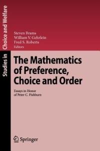 The Mathematics of Preference, Choice and Order: Essays in Honor of Peter C. Fishburn - cover