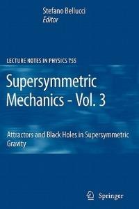 Supersymmetric Mechanics - Vol. 3: Attractors and Black Holes in Supersymmetric Gravity - cover