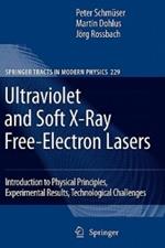 Ultraviolet and Soft X-Ray Free-Electron Lasers: Introduction to Physical Principles, Experimental Results, Technological Challenges