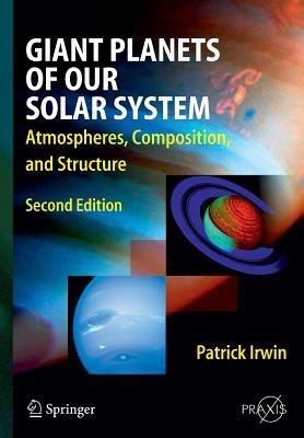 Giant Planets of Our Solar System: Atmospheres, Composition, and Structure - Patrick Irwin - cover