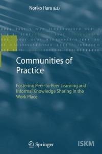 Communities of Practice: Fostering Peer-to-Peer Learning and Informal Knowledge Sharing in the Work Place - Noriko Hara - cover