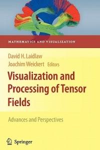 Visualization and Processing of Tensor Fields: Advances and Perspectives - cover