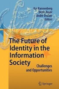 The Future of Identity in the Information Society: Challenges and Opportunities - cover