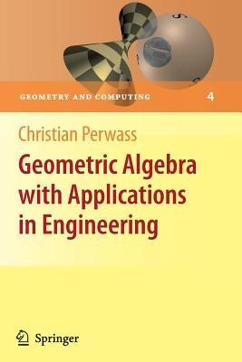 Geometric Algebra with Applications in Engineering - Christian Perwass - cover