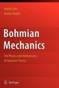 Bohmian Mechanics: The Physics and Mathematics of Quantum Theory - Detlef Dürr,Stefan Teufel - cover