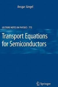 Transport Equations for Semiconductors - Ansgar Jüngel - cover