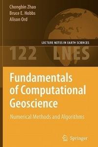Fundamentals of Computational Geoscience: Numerical Methods and Algorithms - Chongbin Zhao,Bruce E. Hobbs,Alison Ord - cover